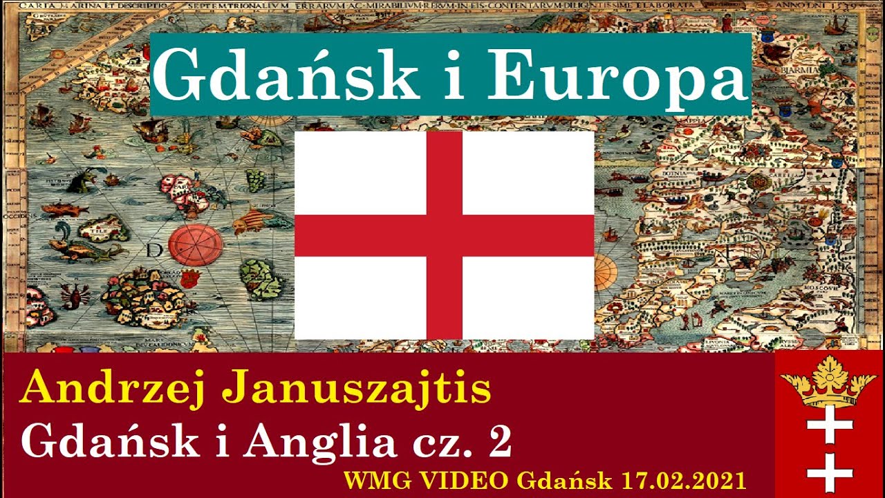 Andrzej Januszajtis: Gdańsk i Europa |  Cz. 2 Gdańsk i Anglia. WMG VIDEO  Gdańsk 2021.02.17