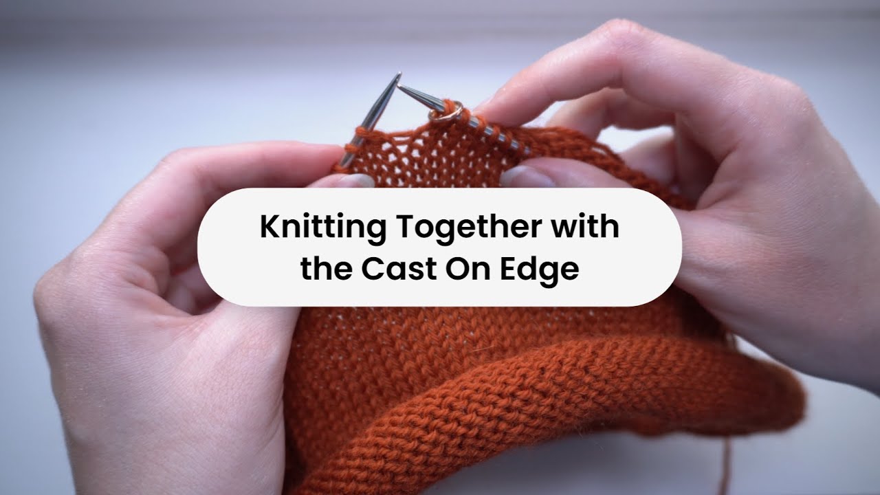 Knitting Together with the Cast On Edge: Beginner Friendly Knitting Tutorial / THE STITCHLING