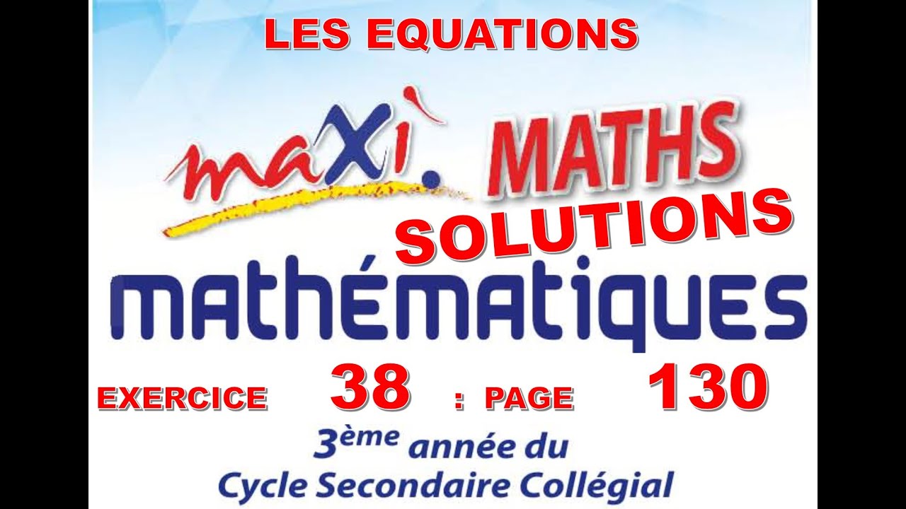 MAXI MATHS-3AC- EXERCICE 38 PAGE 130