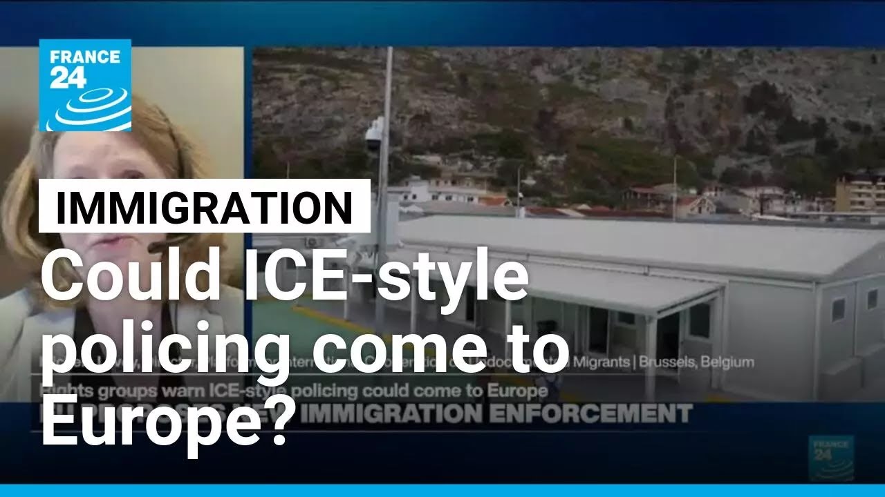 'Massive use of detention': Rights groups warn ICE-style policing could come to Europe • FRANCE 24