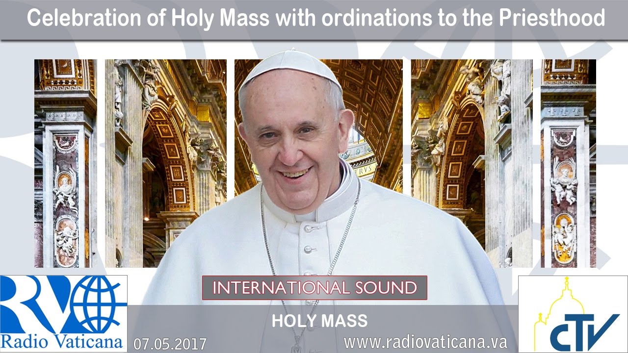 2017.05.07 - Celebration of Holy Mass with ordinations to the Priesthood