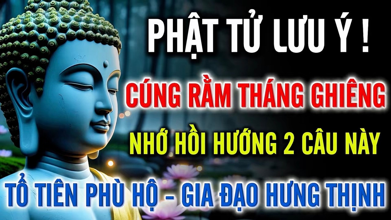 Rằm Tháng Giêng – 2 Câu Hồi Hướng Quan Trọng Giúp Gia Đạo Hưng Thịnh, Tổ Tiên Phù Hộ