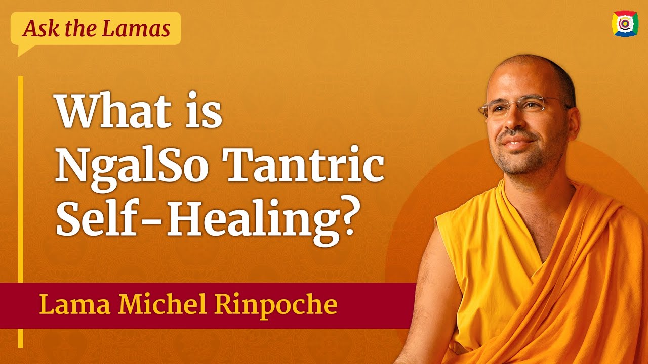 What is NgalSo Tantric Self-Healing? with Lama Michel Rinpoche - Ask the Lamas