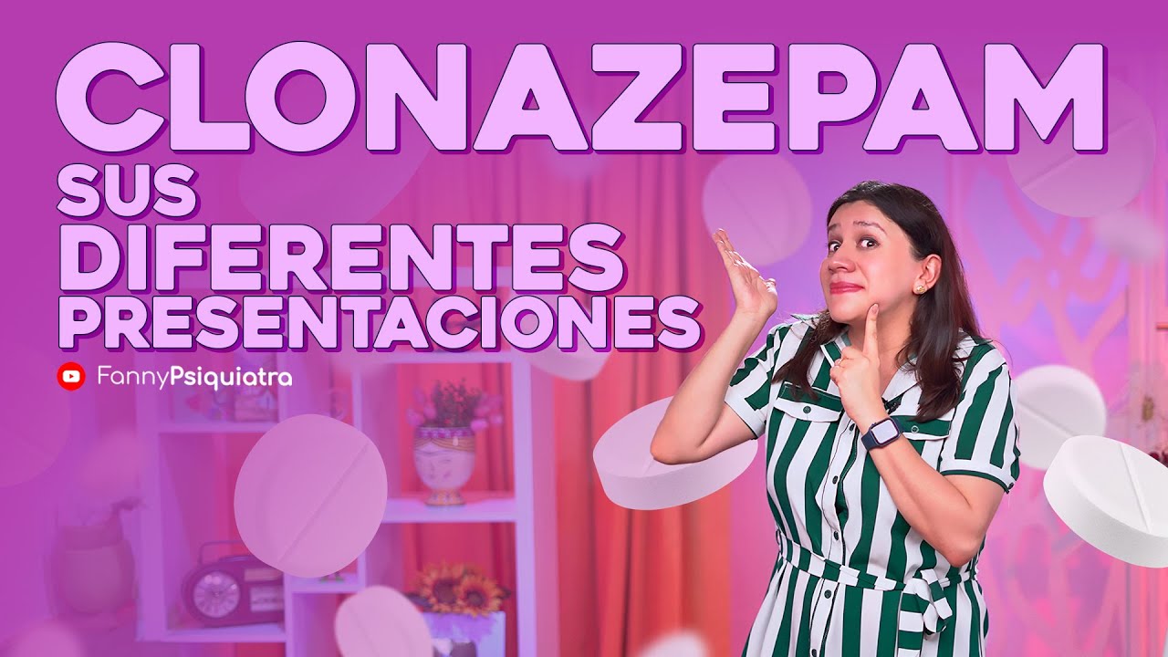 CLONAZEPAM: sus diferentes PRESENTACIONES