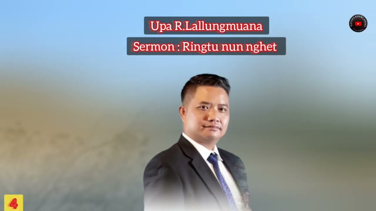 Upa R.Lallungmuana Sermon : Ringtu nun nghet (Part IV)