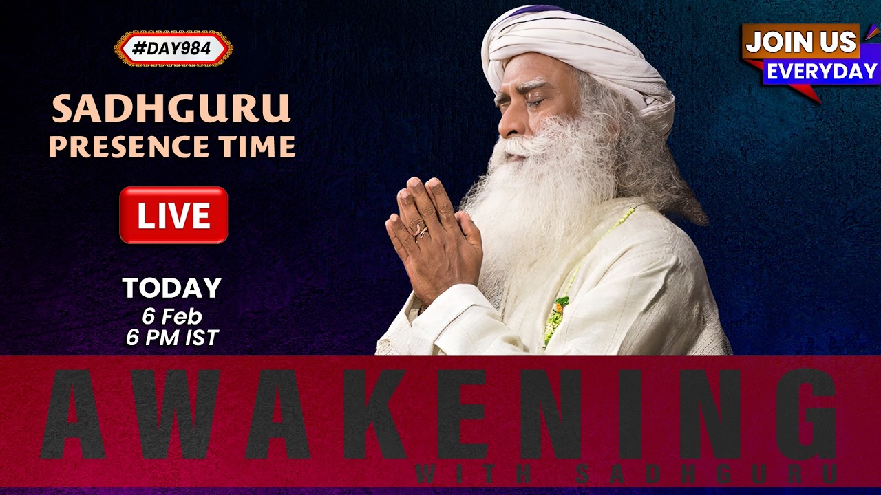 🔴LIVE | Sadhguru Presence Time | AWAKENING | 6 PM | 6 Feb 2026 | Isha Yoga Center | #Day984