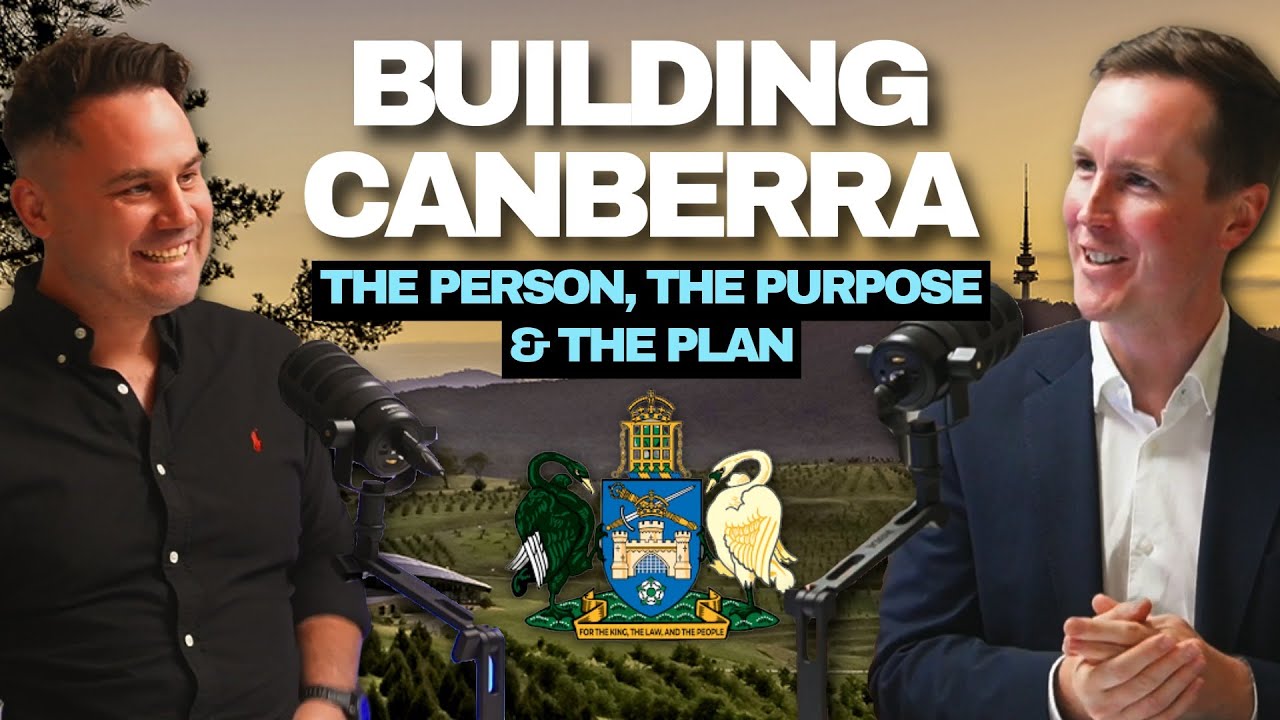 Episode 27 - Building Canberra: The Person, The Purpose & The Plan &mdash; with Minister Chris Steel