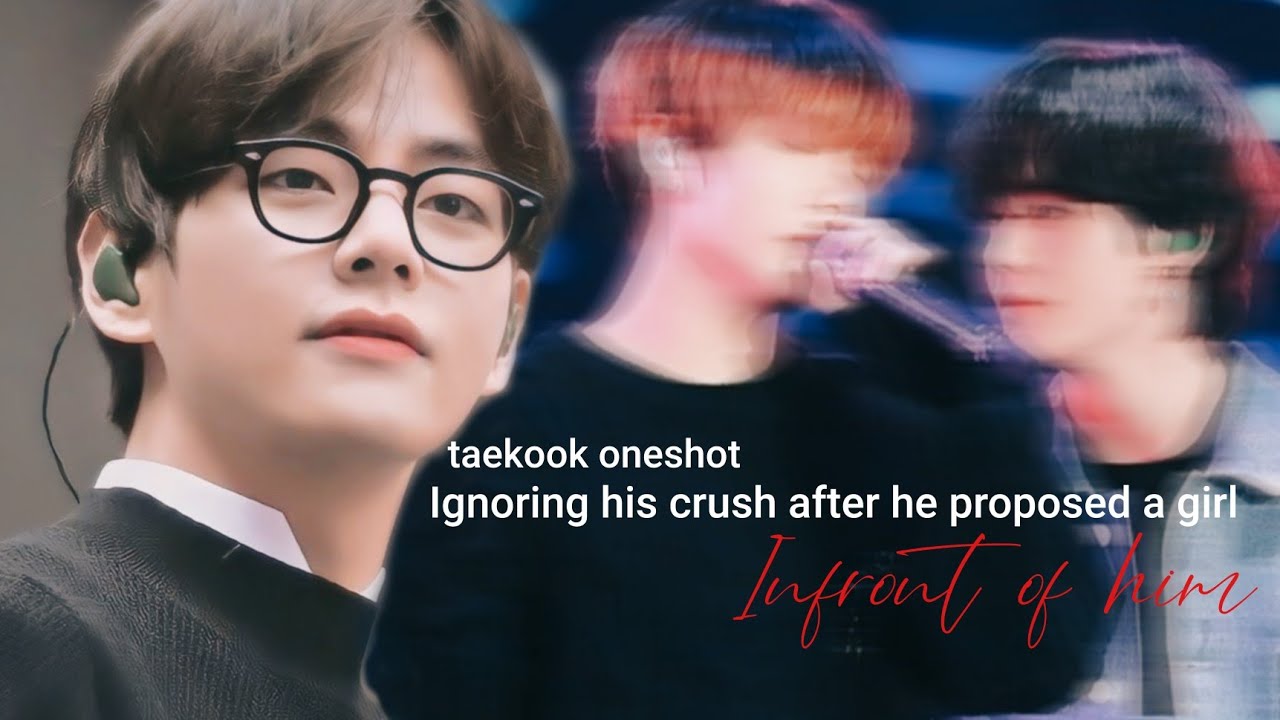 𝐭𝐚𝐞𝐤𝐨𝐨𝐤 𝐨𝐧𝐞𝐬𝐡𝐨𝐭- ɪɢɴᴏʀɪɴɢ ʜɪs ᴄʀᴜsʜ ᴀғᴛᴇʀ ʜᴇ ᴘʀᴏᴘᴏsᴇᴅ ᴀ ɢɪʀʟ ɪɴғʀᴏɴᴛ ᴏғ ʜɪᴍ [top kook]