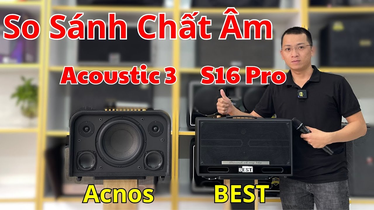 So Sánh Chất Âm Acoustic 3 và S16 Pro | Đâu Là Dòng Loa Xách Tay Hay Nhất ??