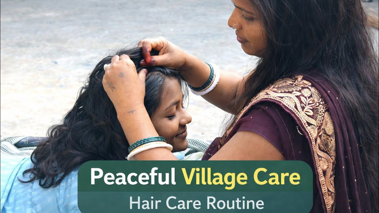 Village Hair Care & Ear Hygiene Routine | Soothing Sounds