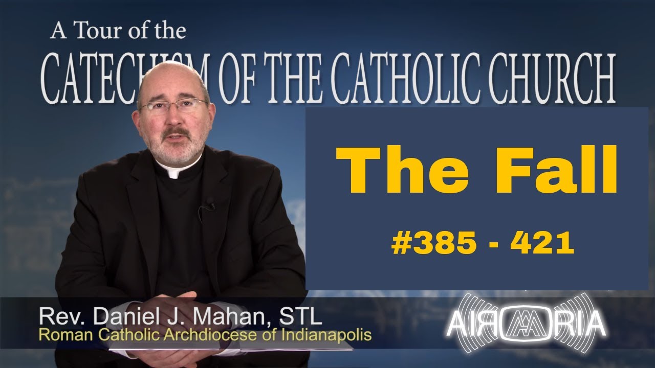 CCC 385 - Catechism Tour #12 - The Fall