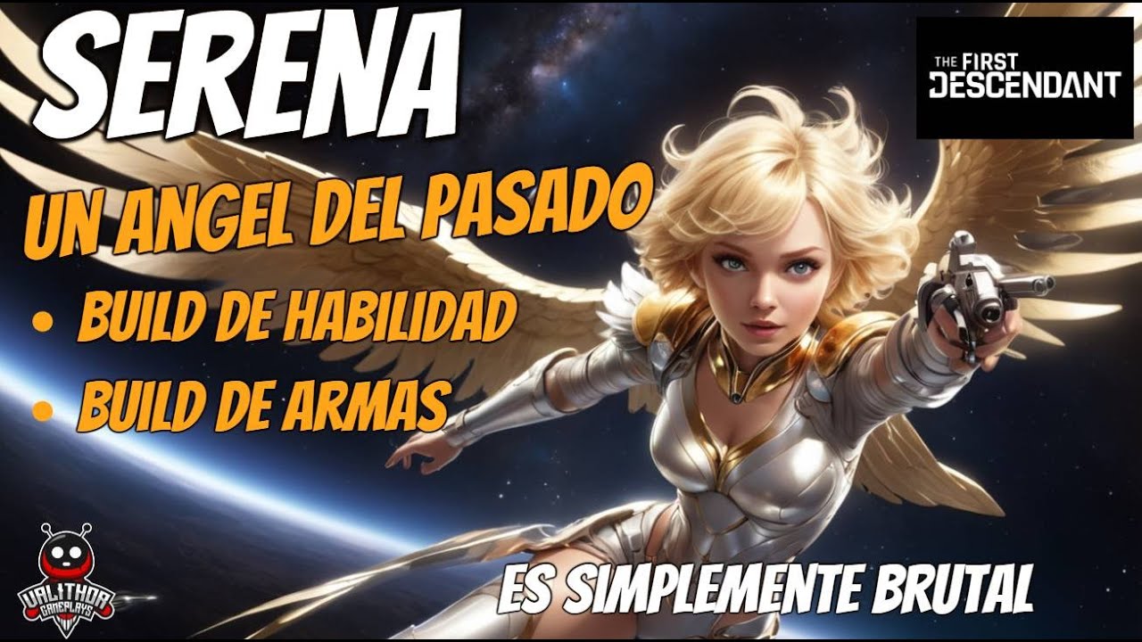 THE FIRST DESCENDANT. SERENA BUILDS. UNA DIOSA.