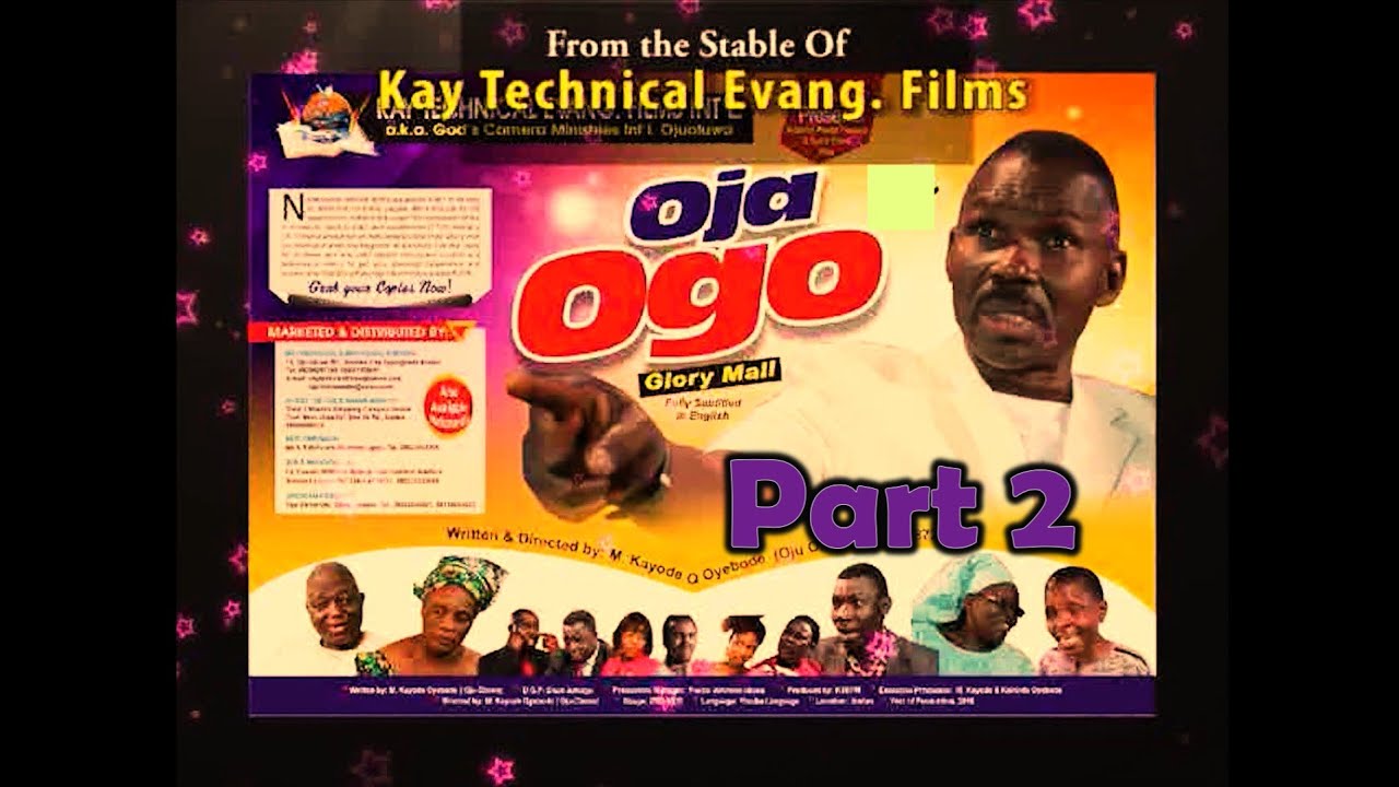 OJA OGO (Part 2)|| Kay Technical films Int'l || Produced  and Directed by  Kayode Oyebode (OjuOluwa)