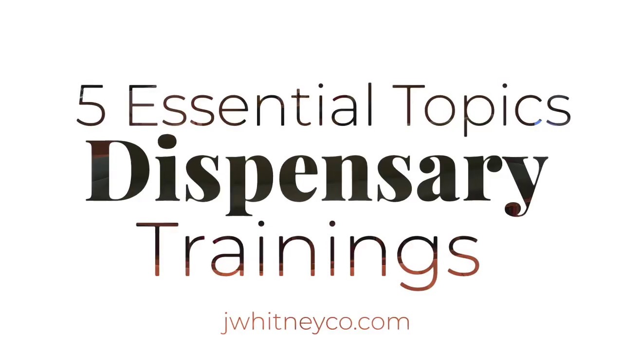 5  Must Have Topics for Dispensary Training