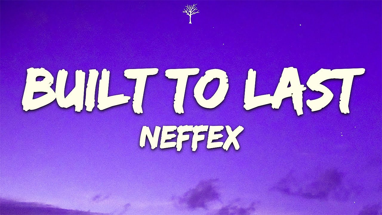 NEFFEX - Built To Last (Lyrics)