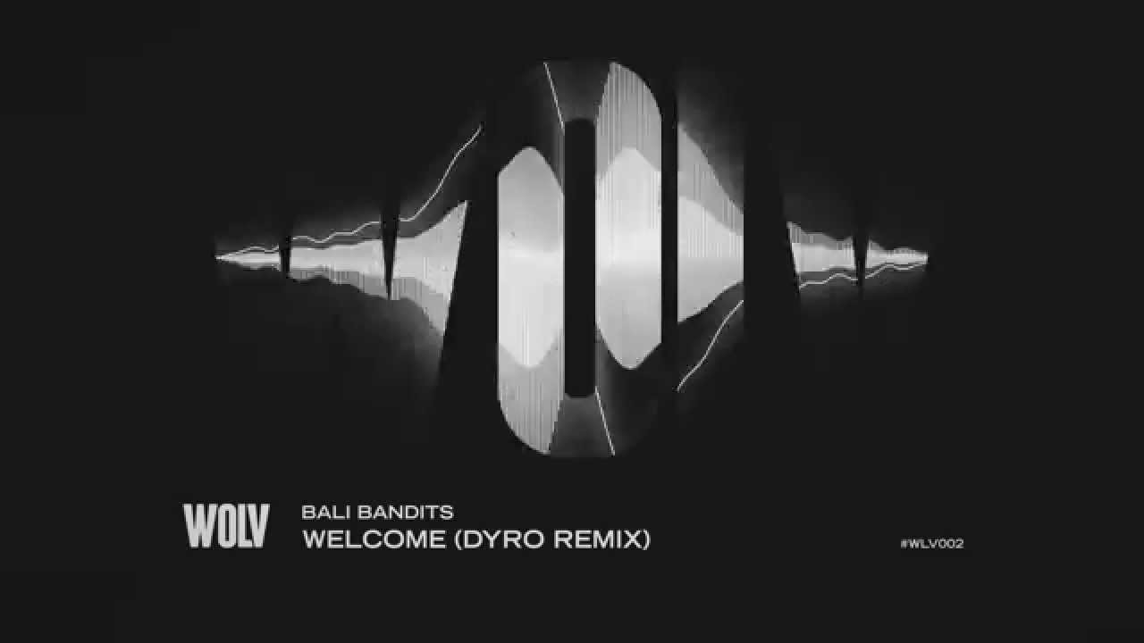 BALI BANDITS - WELCOME (DYRO REMIX)