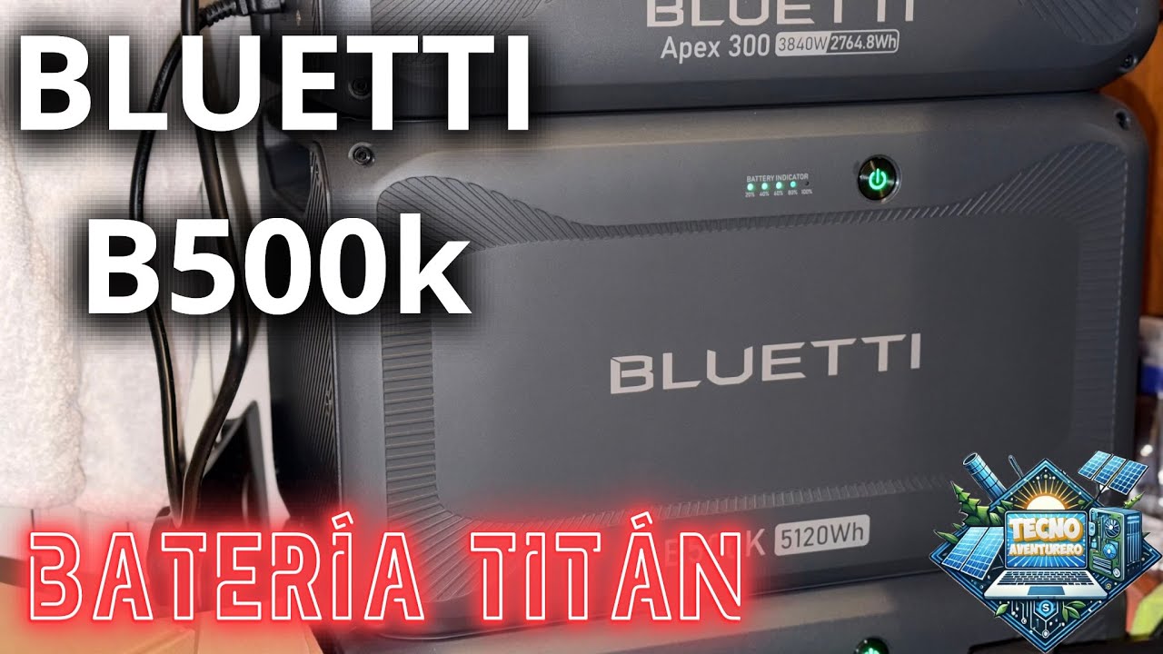 🔋⚡BLUETTI B500K , UN TITÁN DE 5.120Wh DE CAPACIDAD!🔥 ¿VALE LA PENA? #Bluetti #B500K