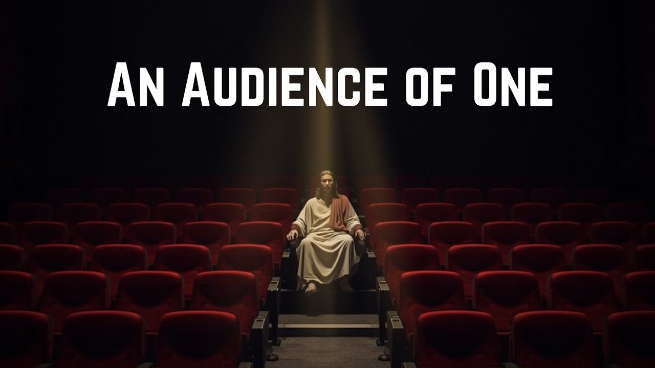 An Audience of One | Matthew 6:1-8