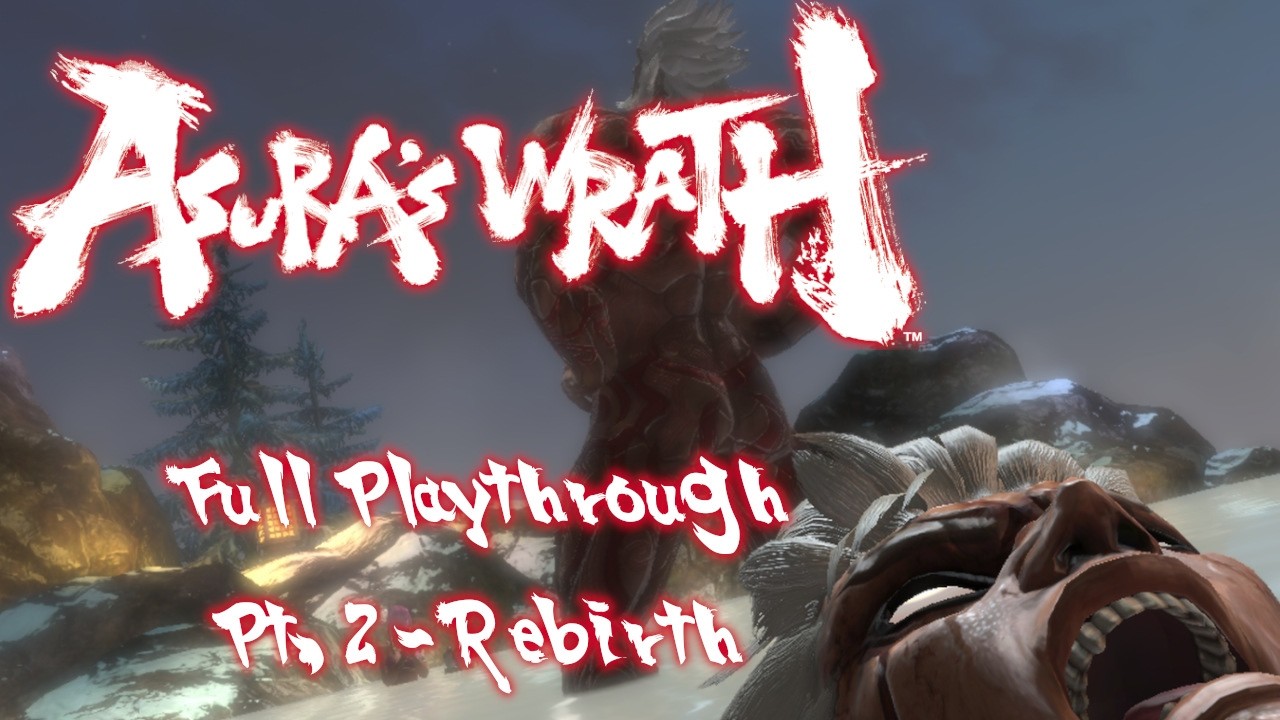Asura's Wrath Full Playthrough - Pt. 2: Rebirth