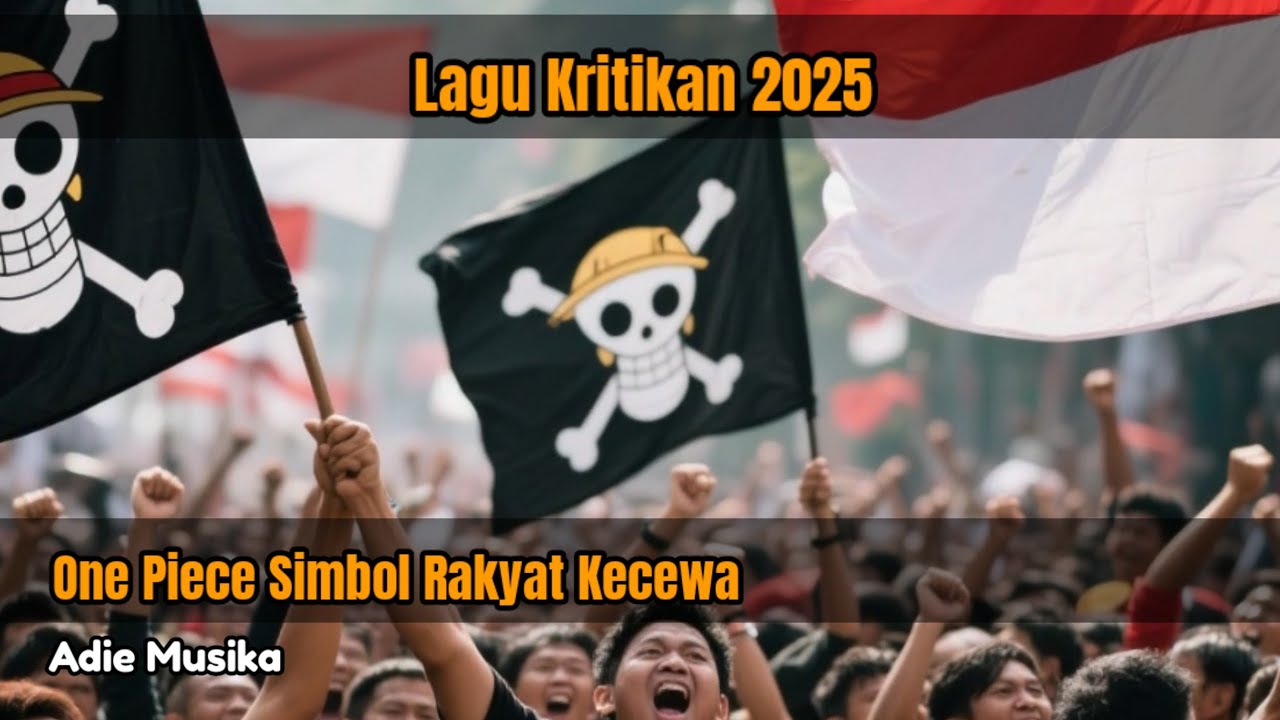 Lagu Terbaru - Bendera One Piece Simbol Rakyat Kecewa | Adie Musika