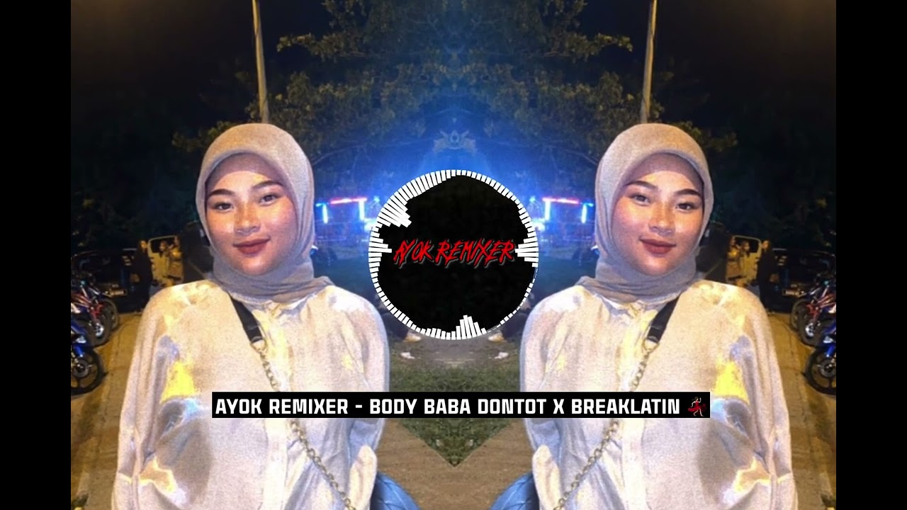 AYOK REMIXER - BODY BABA DONTOT X BREAKLATIN
