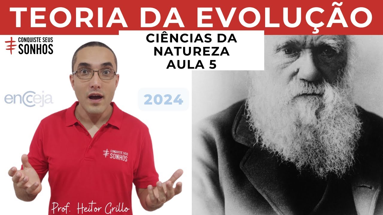 AULA 05 - CIÊNCIAS DA NATUREZA - TEORIA DA EVOLUÇÃO - ENCCEJA 2024 - ENSINO MÉDIO E FUNDAMENTAL