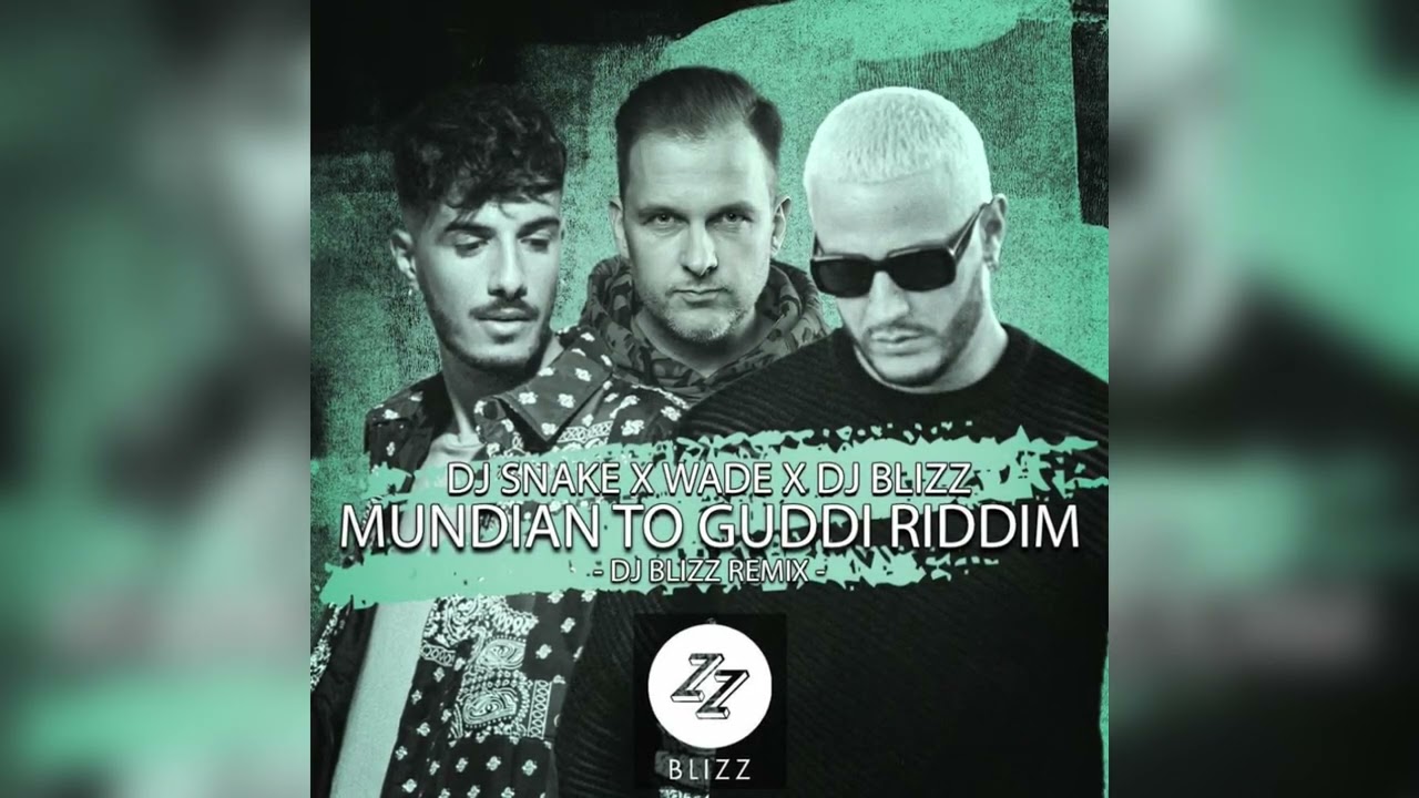 DJ SNAKE X WADE X DJ BLIZZ - Mundian To Guddi Riddim (DJ BLIZZ RMX)