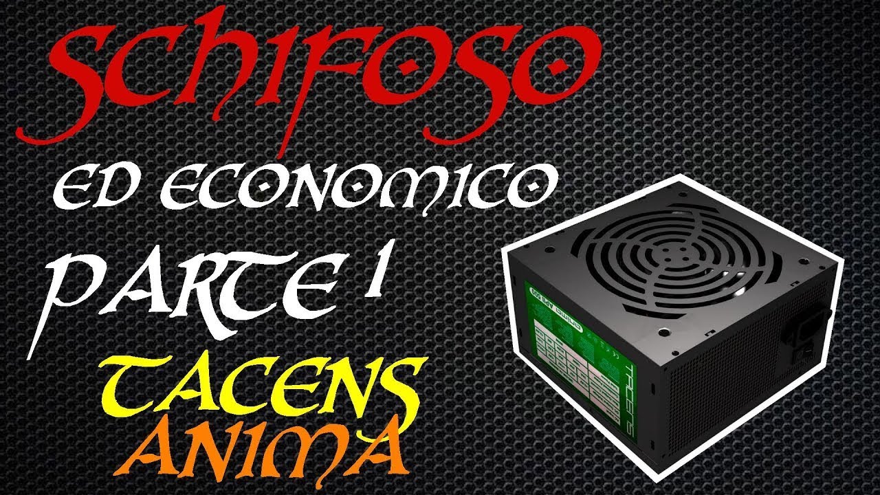 SCHIFOSI ED ECONOMICI   Episodio 1   Alimentatore Tacens Anima 500w