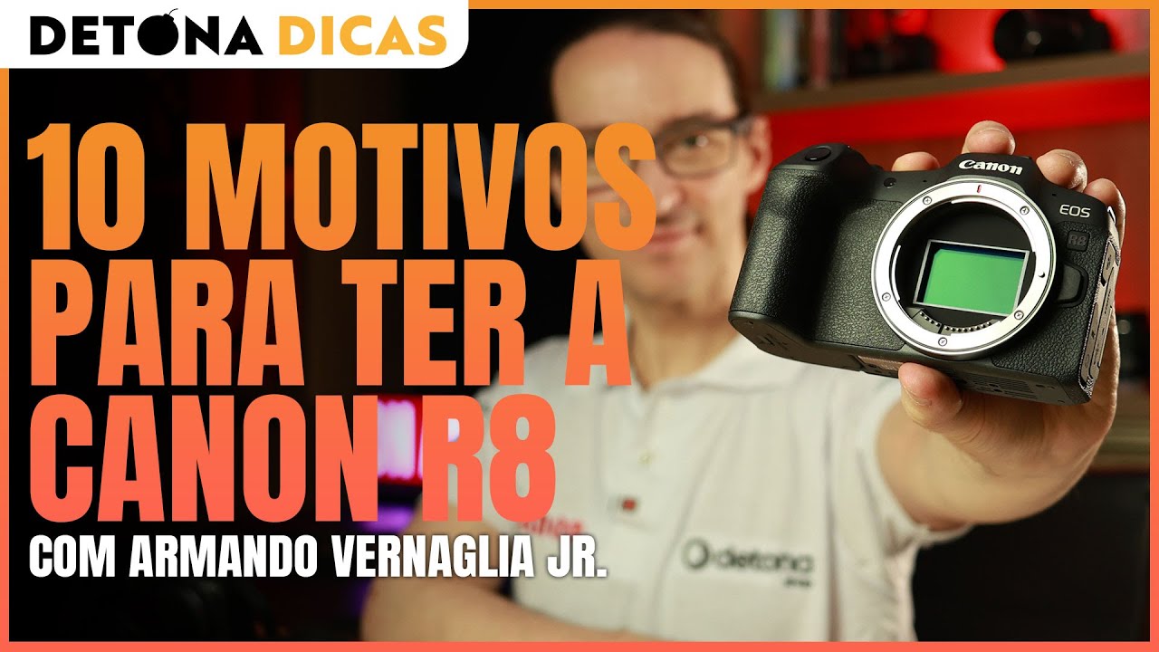 TOP 10 MOTIVOS PARA VOCÊ TER A CANON R8!! - Detona Dicas feat. Armando Vernaglia Jr.