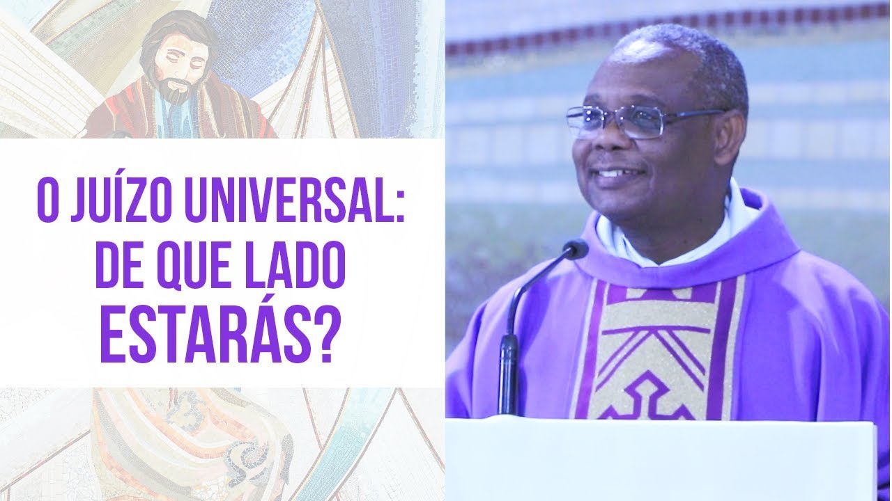 O Juízo Universal: De que lado estarás? - Pe. José Augusto (11/03/19)