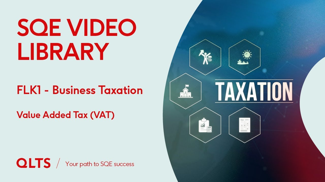 SQE Video Library – Taxation - Value Added Tax (VAT)