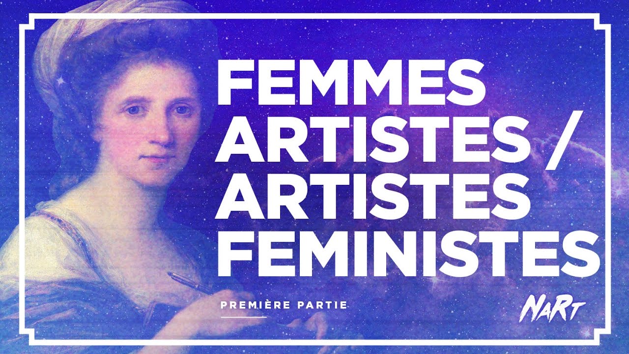 NaRt : Femmes artistes, artistes féministes - Partie 1