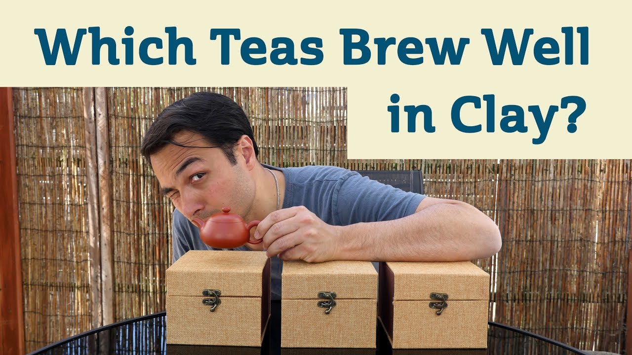 Which Teas Brew Well in Clay?