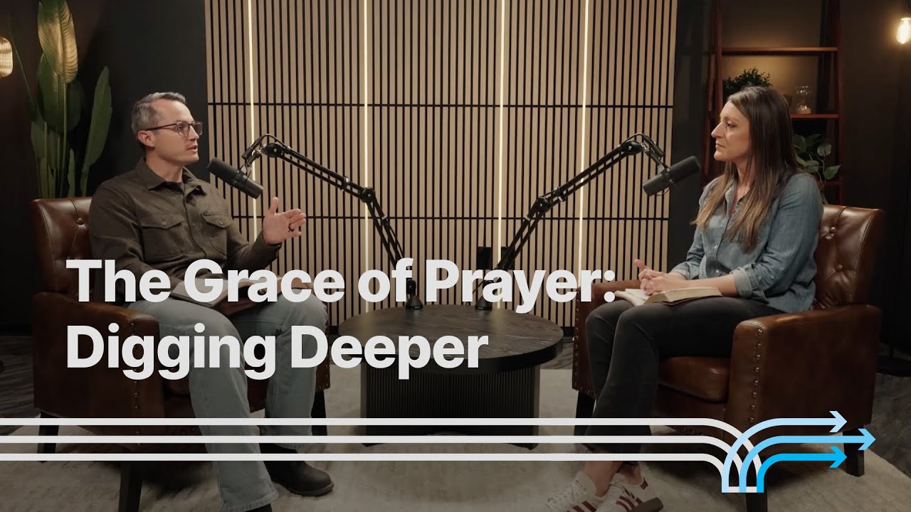 The Grace of Prayer: Digging Deeper