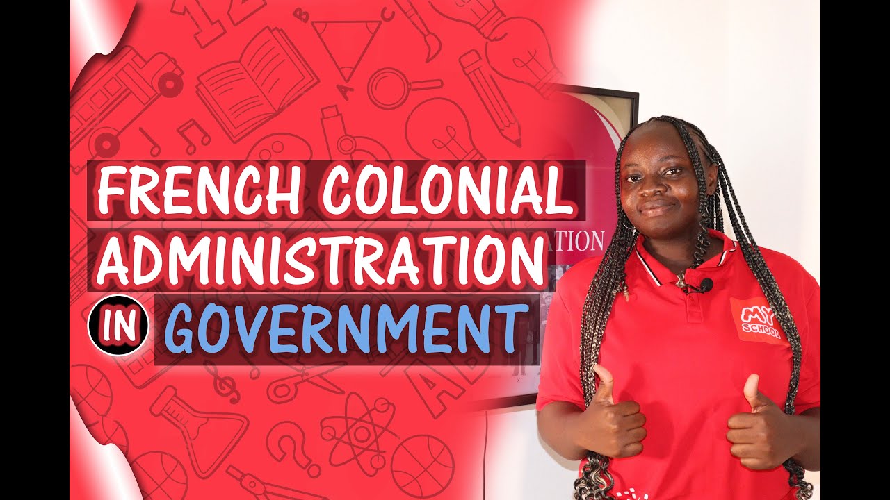 French Colonial Administration - DEFINITION/HISTORY/MERITS & DEMERITS etc