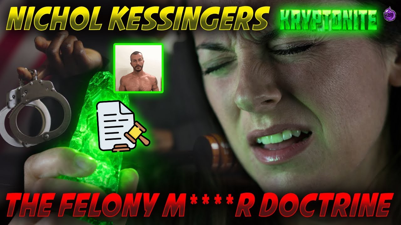 Nichol Kessinger’s KRYPTONITE!? *The Felony M****R Doctrine* That Could DESTROY Her FREEDOM!