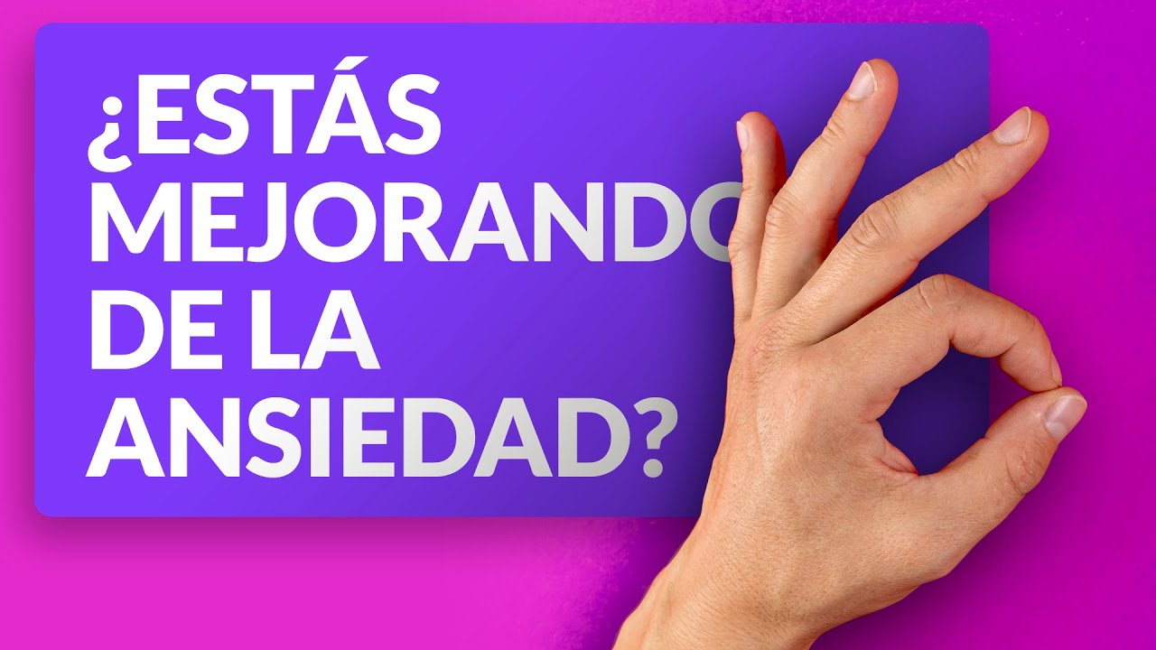 ¿Cómo saber que estás mejorando de la ansiedad?