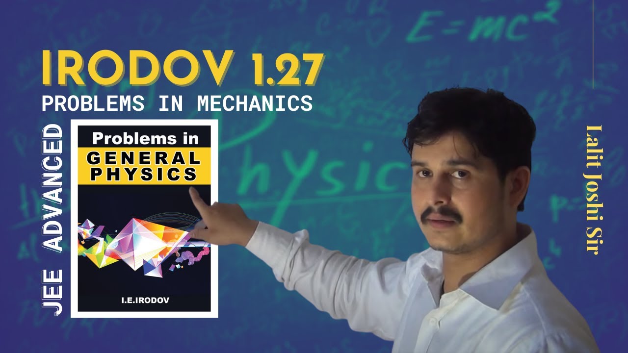 I E Irodov problem 1.27 | Irodov solutions by lalit joshi sir | Irodov physics | IIT JEE