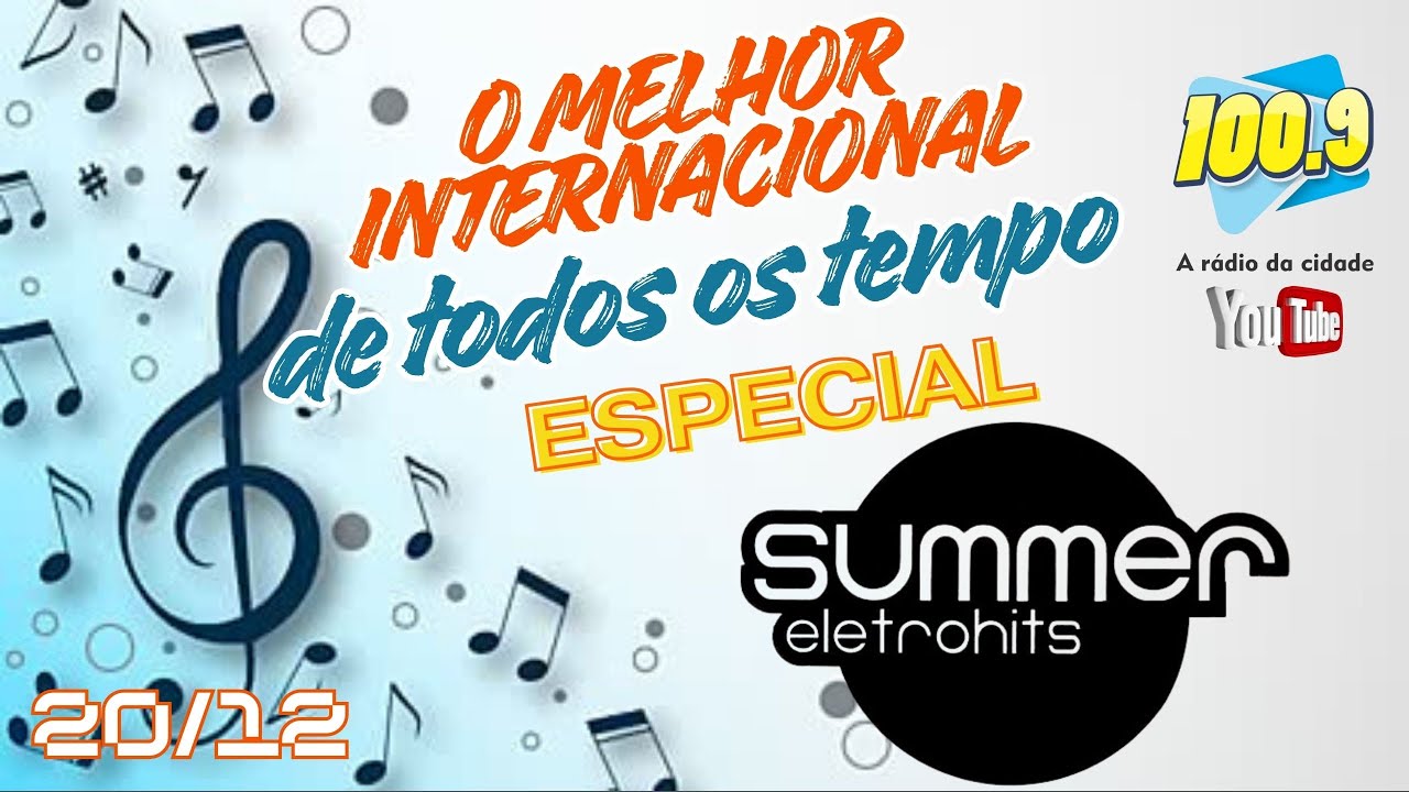 O MELHOR INTERNACIONAL DE TODOS OS TEMPOS (SUMMER ELETRO HITS) 100.9 FM   20/12/2025