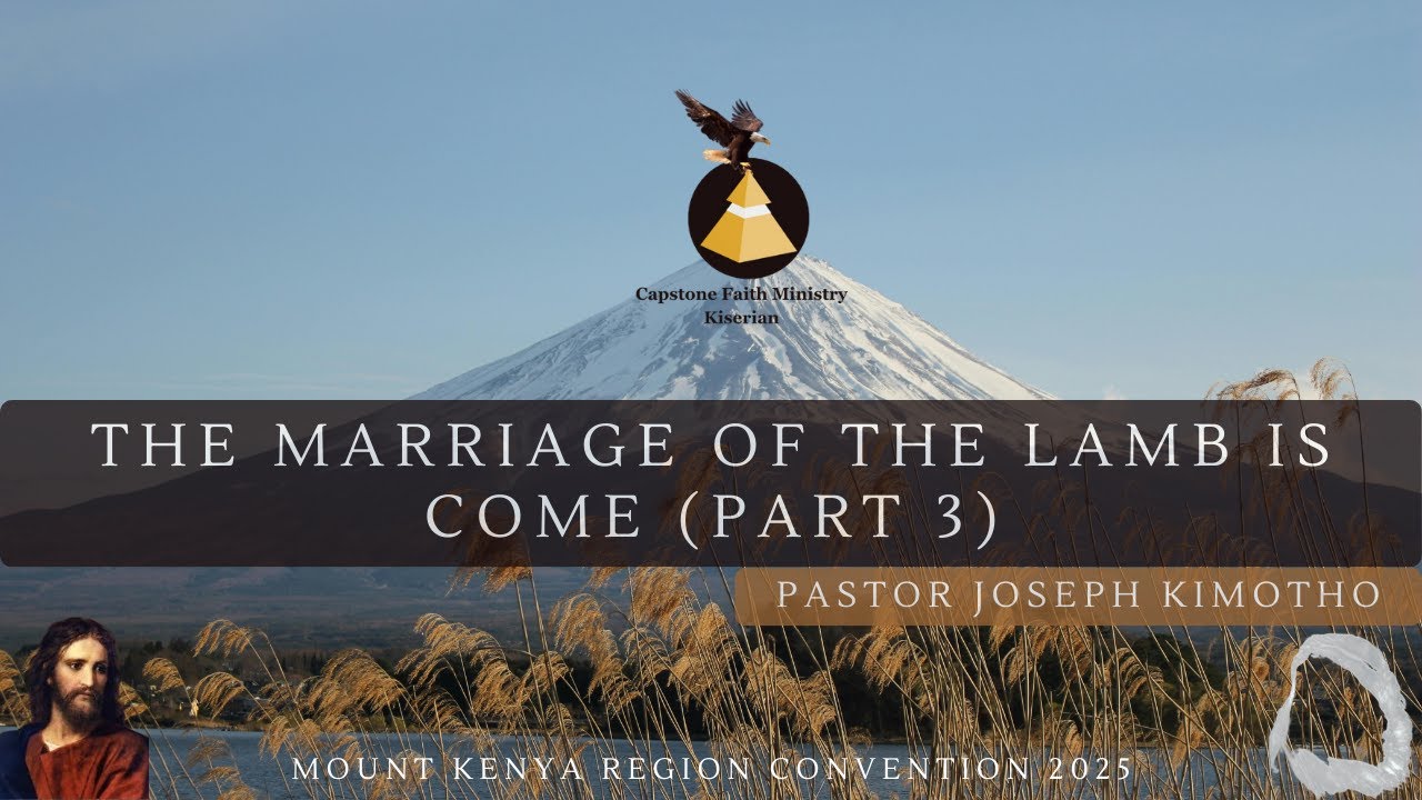 Mt. Kenya Region Convention | 26th Dec 2025 | Pst. Joseph Kimotho | The Marriage Of The Lamb Is Come