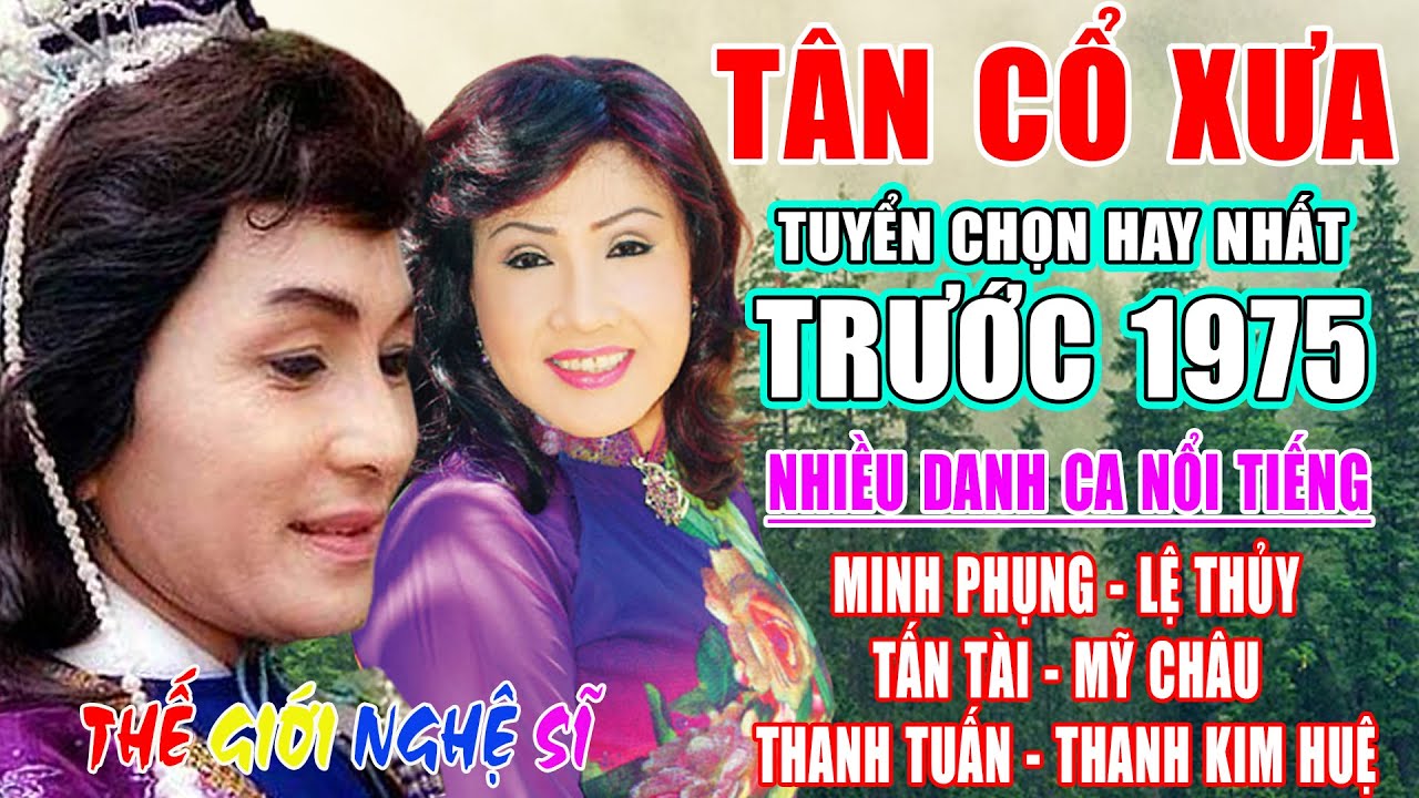 Tân Cổ Xưa -Tân Cổ Trước 1975 #ĐặcBiệtNghệSỹNổiTiếng #MINH PHỤNG,LỆ THỦY,TẤN TÀI,MỸ CHÂU,THANH TUẤN