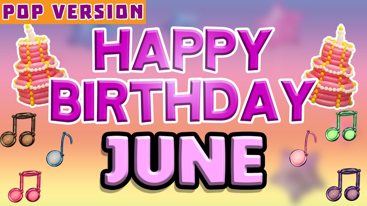 Happy Birthday JUNE | POP Version 1 | The Perfect Birthday Song for JUNE