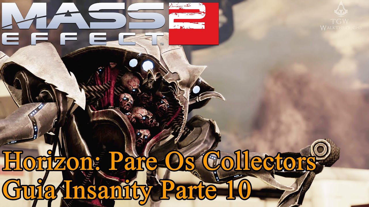 Mass Effect 2: Horizon: Pare Os Collectors - Parte 10 [Insanity].