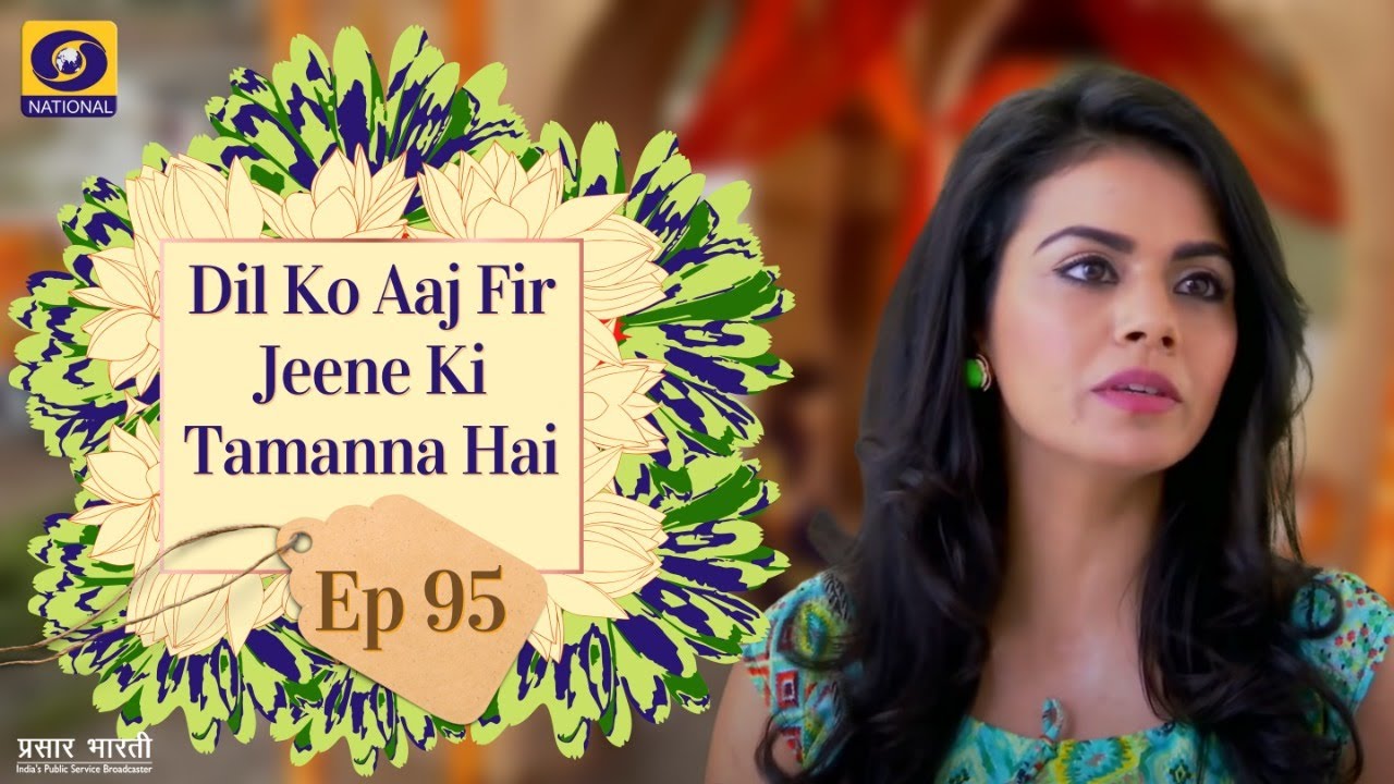 Dil Ko Aaj Phir Jeene Ki Tammanna Hai I Ep - #95