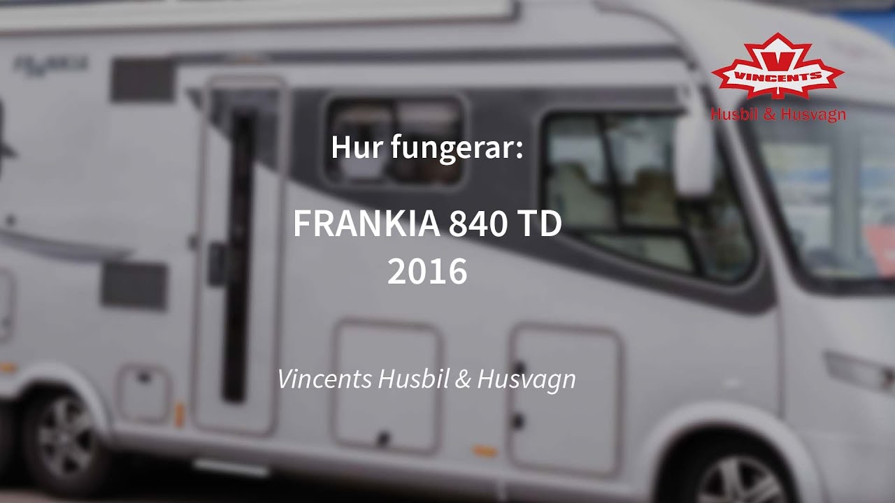Hur fungerar FRANKIA 840 TD - Vincents Husbil & Husvagn