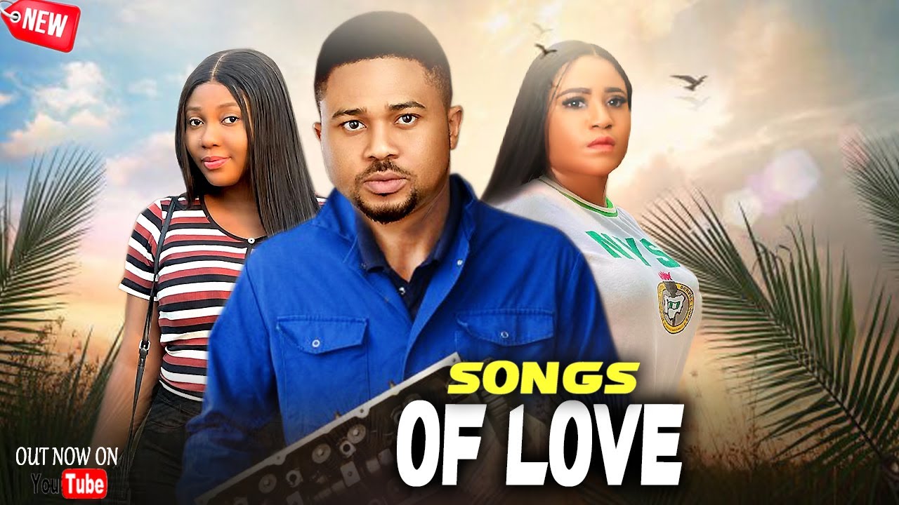 SONGS OF LOVE (NEW TRENDING MOVIE) - MIKE GODSON,ROSABELLE ANDREW,PROCIOUS EZEUGO LATEST NOLL MOVIE