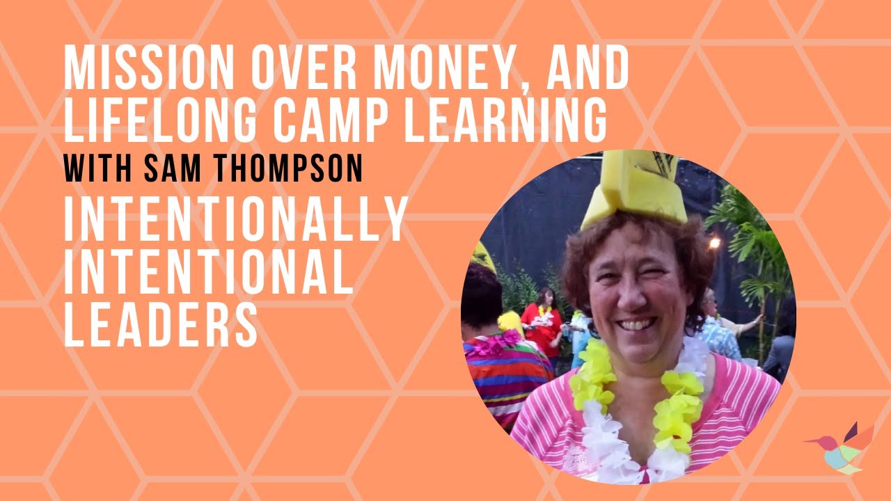 Mission over Money, and Lifelong Learning - with Sam Thompson - Intentionally Intentional Leaders
