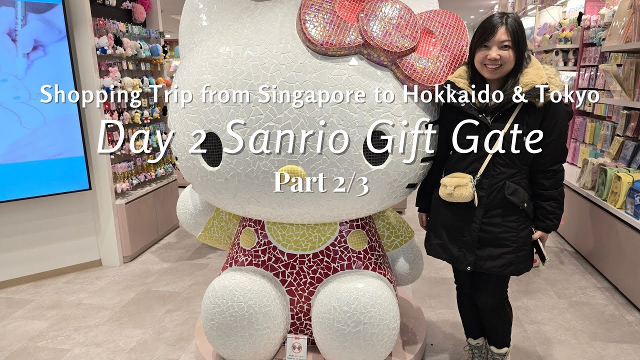 Part 2/3 - Day 2 Sanrio Gift Gate | Shopping Trip from Singapore to Hokkaido & Tokyo