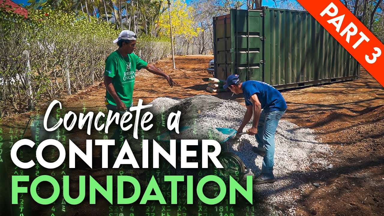 Concrete a Container Foundation in Costa Rica - Mixing & Pouring Concrete (Episode 7)