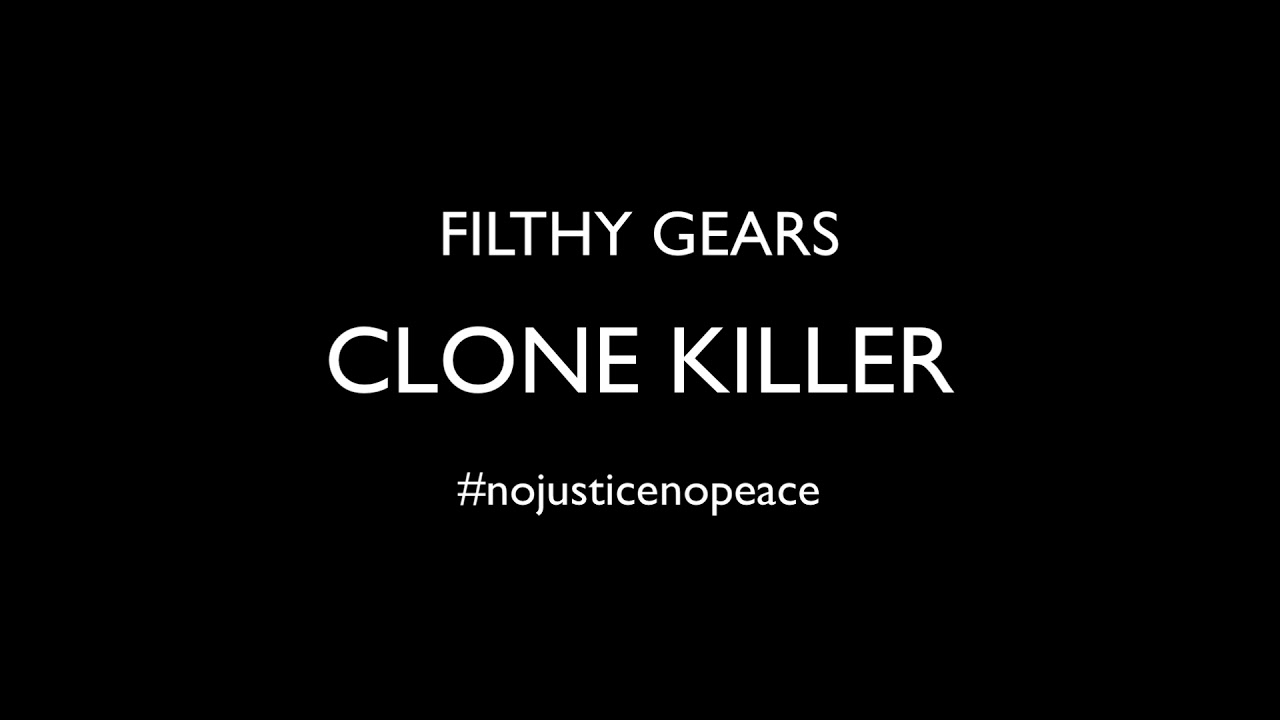 FILTHY GEARS - CLONE KILLER